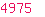 4975