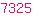 7325