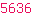 5636