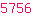 5756